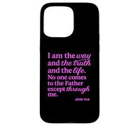 Carcasa para iPhone 15 Pro MAX Yo Soy el Camino: la Verdad, la Vida, Juan, Las Escrituras, Versículo de la Biblia, Dios Ora