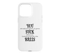 Carcasa para iPhone 15 Pro MAX You Suck Balls Coworker Leaving Work Will Suck Without You