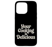 Carcasa para iPhone 15 Pro MAX Your Cooking Is Delicious Cocina de cortesía del Chef |-
