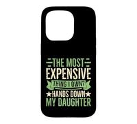 Carcasa para iPhone 15 Pro Mi Hija Lo más Caro Humor de los Padres