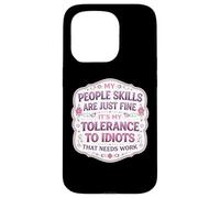 Carcasa para iPhone 15 Pro Mis Habilidades de Personas están Bien Mi tolerancia a los Idiotas Necesita Trabajo