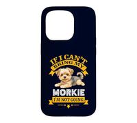 Carcasa para iPhone 15 Pro Morkie If I Cant Bring My Dog, I'm Not Going Funny Dog Dueño