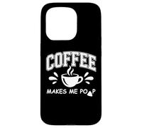 Carcasa para iPhone 15 Pro Mug Coffee Makes Me Poop Sign That Says Coffee Makes Me Poop