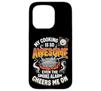 Carcasa para iPhone 15 Pro My Cooking Is So Awesome Even The Smoke Alarm Cheers Me On