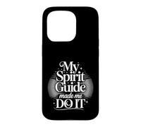 Carcasa para iPhone 15 Pro My Spirit Guide Made Me Do It Viaje Espiritual -