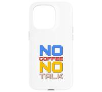 Carcasa para iPhone 15 Pro No Coffee No Talk Amante del café