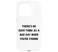 Carcasa para iPhone 15 Pro No Hay Tal Cosa como un Mal día Cuando estás pescando