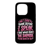 Carcasa para iPhone 15 Pro No I Don't Think Before I Speak That Would Ruin The Surprise