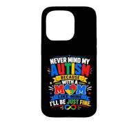 Carcasa para iPhone 15 Pro No Importa mi Autismo con una Madre como la mía, estaré Bien