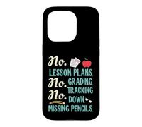 Carcasa para iPhone 15 Pro No Lesson Plans, Grading, Teacher Summer Break Graphic Fun