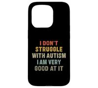 Carcasa para iPhone 15 Pro No Lucho con el Autismo Soy Muy Bueno en eso - Hombres Niños