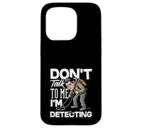 Carcasa para iPhone 15 Pro No me hables, Estoy detectando un Detector de Metales Divertido