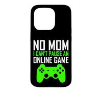 Carcasa para iPhone 15 Pro No Mom I Can't Pause An Online Game Funny Gamers Boys Girls