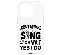 Carcasa para iPhone 15 Pro No Siempre Canto oh Espera, sí, lo Hago