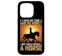 Carcasa para iPhone 15 Pro No Tengo Tiempo ni Dinero Mi Hijo Monta un Caballo