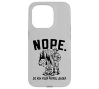 Carcasa para iPhone 15 Pro Nope Go Ask Your Patrol Leader Funny Scoutmaster Scouts BSA