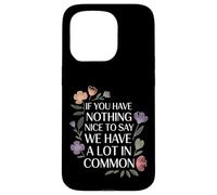 Carcasa para iPhone 15 Pro Nothing Nice We’ve Got That In Common |-