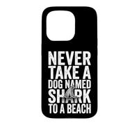 Carcasa para iPhone 15 Pro Nunca lleve a un Perro Llamado tiburón a una Playa - Fun Vacation Beach
