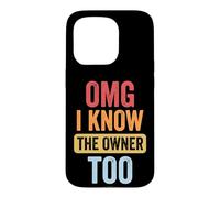 Carcasa para iPhone 15 Pro OMG I Know The Owner Too