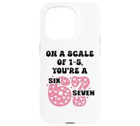Carcasa para iPhone 15 Pro On a Scale of 1-5 Youre a 6-7 Valentine I Love 67 Valentines
