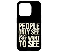 Carcasa para iPhone 15 Pro People Only See What They Want To See Truth Reflection -