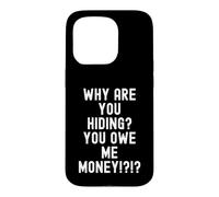 Carcasa para iPhone 15 Pro ¿por qué te escondes me debes Dinero Humor sarcástico Hombres