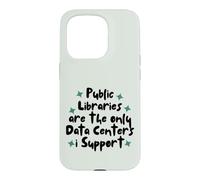 Carcasa para iPhone 15 Pro Public Libraries Are The Only Data Centers i Support