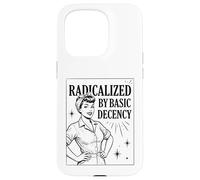 Carcasa para iPhone 15 Pro «Radicalized by Basic Decency» Positividad Feminista