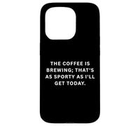 Carcasa para iPhone 15 Pro Refranes Deportivos tontos El café se está preparando; eso es Tan Deportivo