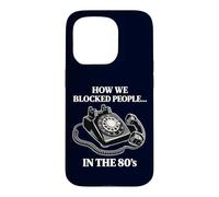 Carcasa para iPhone 15 Pro Retro Rotary Phone Humor Cómo bloqueamos a la Gente en los 80