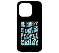 Carcasa para iPhone 15 Pro Sé Feliz, vuelve Loca a la Gente - Sarcasmo Divertido