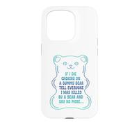 Carcasa para iPhone 15 Pro Si muero asfixiándome con un Osito de gomita, díselo a Todos