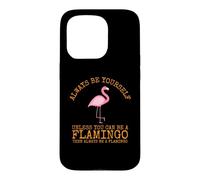 Carcasa para iPhone 15 Pro Siempre sé tú Mismo a Menos Que Puedas ser un Flamenco