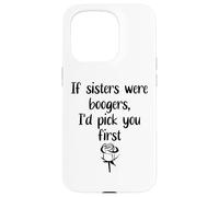 Carcasa para iPhone 15 Pro Sister Flowers If Sisters were Boogers ID Pick You First Sis