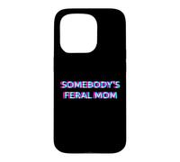 Carcasa para iPhone 15 Pro Somebody's Feral Mom Humor Funny Matching Family Mother