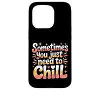 Carcasa para iPhone 15 Pro Sometimes You Just Need To Chill Relax Reminder Stress |-