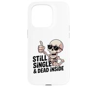 Carcasa para iPhone 15 Pro Still Single & Dead Inside Skeleton Sarcasmo Funny Anti Love