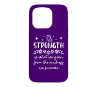Carcasa para iPhone 15 Pro Strength is What We Gain from The Madness We Survive Women