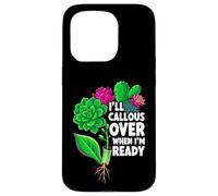 Carcasa para iPhone 15 Pro Succulent Propagation I'Ll Callous Over When I'm Ready