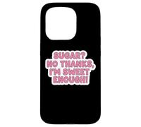Carcasa para iPhone 15 Pro Sugar No Thanks I'm Sweet Enough Funny Keto Diet Joke para Mujer