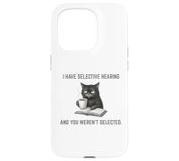 Carcasa para iPhone 15 Pro Tengo una audición selectiva No fuiste seleccionado Funny Mad Cat