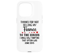Carcasa para iPhone 15 Pro Thanks for Not Selling My Fiance to The Circus Bride & Groom