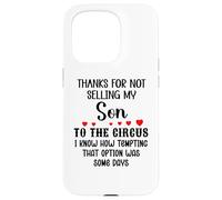 Carcasa para iPhone 15 Pro Thanks for Not Selling My Son to The Circus Daughter-in-Law