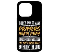 Carcasa para iPhone 15 Pro There's Only So Many Prayers Imma Pray Before I Cuss You out