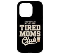 Carcasa para iPhone 15 Pro Tired Moms Club Sleep Deprived But Still Alive Mothers