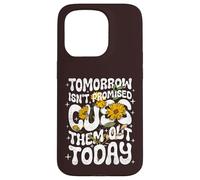 Carcasa para iPhone 15 Pro Tomorrow Isn'T Promised Cuss Them out Today - Cita Divertida