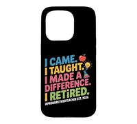 Carcasa para iPhone 15 Pro Vine I Enseñé Que me jubilé Funny Teacher 2026