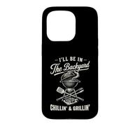Carcasa para iPhone 15 Pro Vintage I'Ll Be In The Backyard Charcoal Grill Master