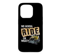 Carcasa para iPhone 15 Pro We Gonna Ride Or What Funny Off Road Fan