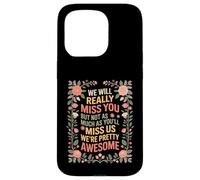 Carcasa para iPhone 15 Pro We’ll Miss You But You’ll Miss Us More -